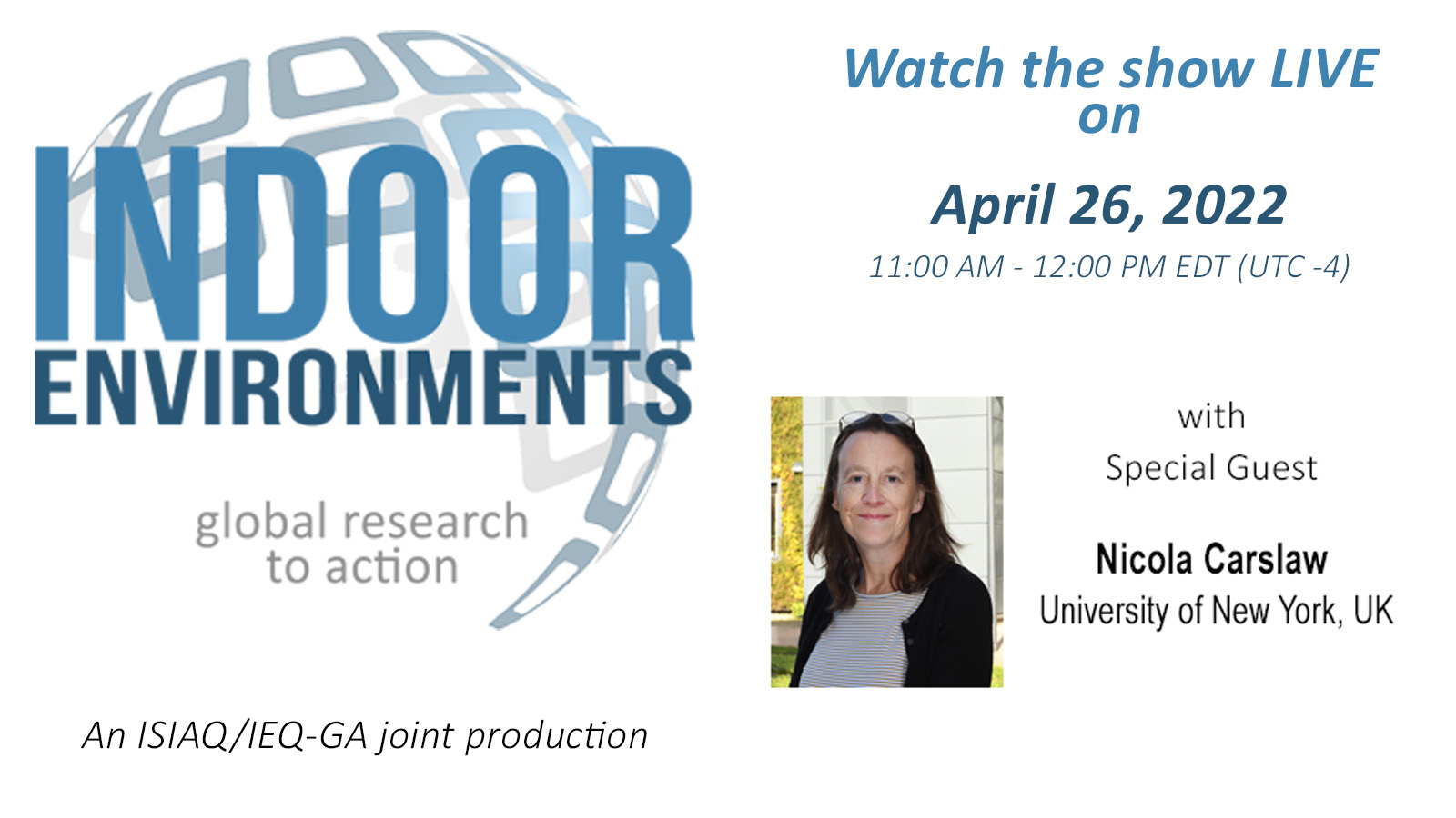 Indoor Environments Show Episode 7 | April 26, 2022 [11:00 AM – 12:00 PM  EDT (UTC-4)] - IEQ Global Alliance